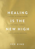 Healing Is the New High: A Guide to Overcoming Emotional Turmoil and Finding Freedom - Paperback