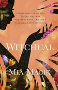 Witchual: Transformative Rituals to Reclaim Your Powerful Magik and Live a Fearlessly Authentic Life - Paperback