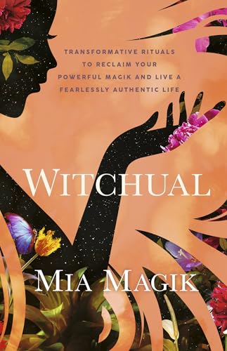 Witchual: Transformative Rituals to Reclaim Your Powerful Magik and Live a Fearlessly Authentic Life - Paperback