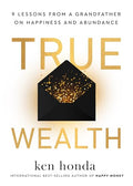 True Wealth: 9 Lessons from a Grandfather on Happiness and Abundance - Hardcover