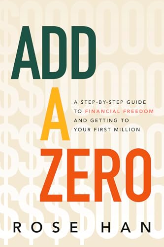 Add a Zero: A Step-By-Step Guide to Financial Freedom and Getting to Your First Million - Hardcover