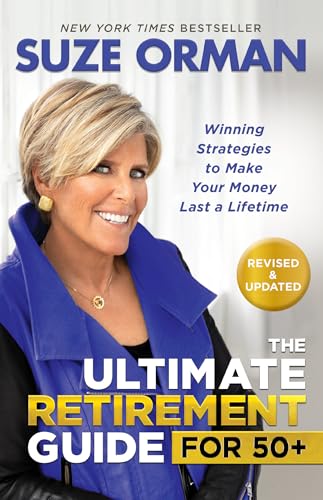 The Ultimate Retirement Guide for 50+: Winning Strategies to Make Your Money Last a Lifetime (Revised & Updated for 2025) - Paperback
