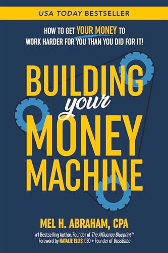 Building Your Money Machine: How to Get Your Money to Work Harder for You Than You Did for It! - Paperback