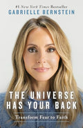 The Universe Has Your Back: Transform Fear to Faith - Paperback