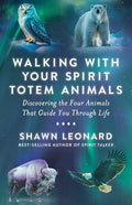Walking with Your Spirit Totem Animals: Discovering the Four Animals That Guide You Through Life - Paperback