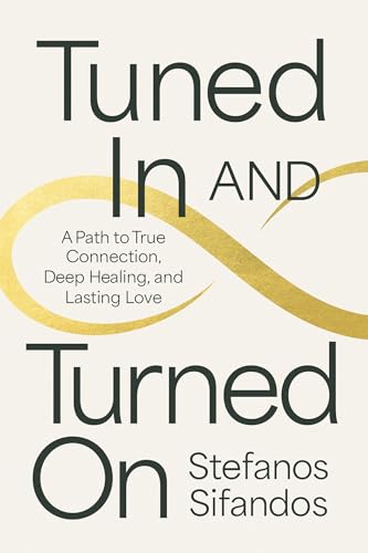 Tuned in and Turned on: A Path to True Connection, Deep Healing, and Lasting Love - Paperback