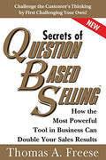 Secrets of Question-Based Selling: How the Most Powerful Tool in Business Can Double Your Sales Results - Paperback