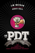 The Pdt Cocktail Book: The Complete Bartender's Guide from the Celebrated Speakeasy - Hardcover