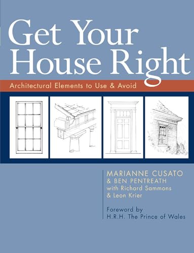 Get Your House Right: Architectural Elements to Use & Avoid - Paperback