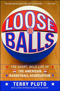 Loose Balls: The Short, Wild Life of the American Basketball Association - Paperback
