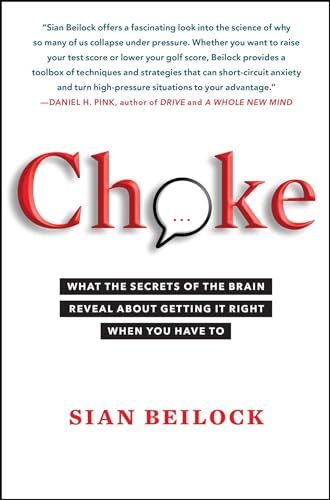 Choke: What the Secrets of the Brain Reveal about Getting It Right When You Have to - Paperback