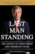 Last Man Standing: The Ascent of Jamie Dimon and JPMorgan Chase - Paperback