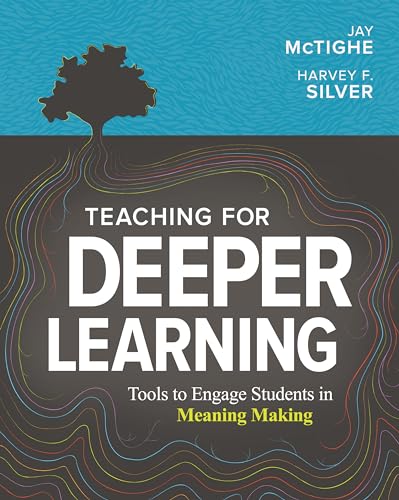Teaching for Deeper Learning: Tools to Engage Students in Meaning Making - Paperback