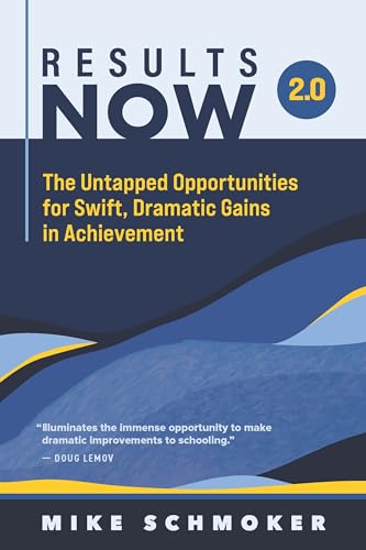 Results Now 2.0: The Untapped Opportunities for Swift, Dramatic Gains in Achievement - Paperback