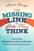 The Missing Link to Help Them Think: Connecting Executive Function and Sel Skills to Boost Student Achievement - Paperback