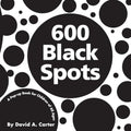 600 Black Spots: A Pop-Up Book for Children of All Ages - Hardcover
