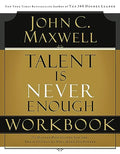 Talent Is Never Enough Workbook: No Matter How Gifted You Are, These 13 Choices Will Make You Better - Paperback