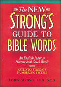The New Strong's Guide to Bible Words: An English Index to Hebrew and Greek Words - Paperback