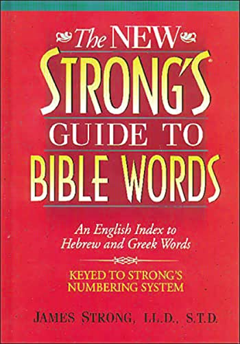 The New Strong's Guide to Bible Words: An English Index to Hebrew and Greek Words - Paperback