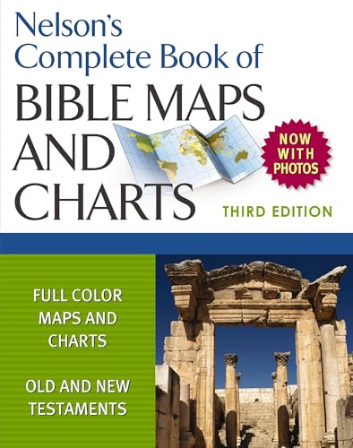 Nelson's Complete Book of Bible Maps and Charts, 3rd Edition: Includes Hundreds of High Resolution Photos - Paperback