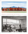 Georgia O'Keeffe and Her Houses: Ghost Ranch and Abiquiu - Hardcover