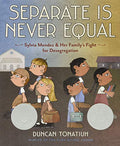 Separate Is Never Equal: Sylvia Mendez and Her Family's Fight for Desegregation - Hardcover
