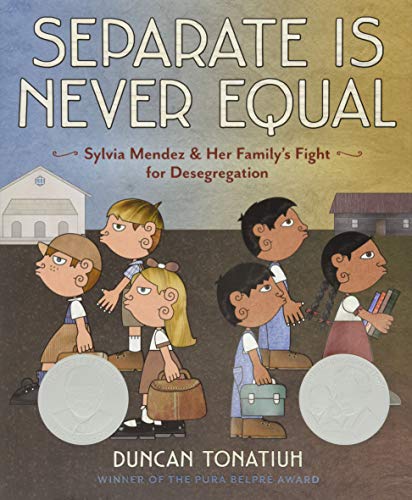 Separate Is Never Equal: Sylvia Mendez and Her Family's Fight for Desegregation - Hardcover