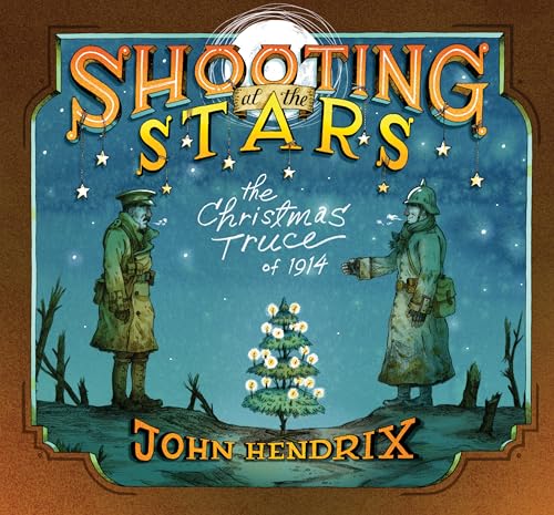 Shooting at the Stars: The Christmas Truce of 1914 - Hardcover