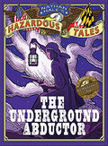 The Underground Abductor: An Abolitionist Tale about Harriet Tubman - Hardcover