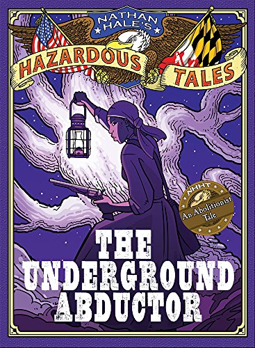 The Underground Abductor: An Abolitionist Tale about Harriet Tubman - Hardcover