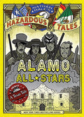 Alamo All-Stars (Nathan Hale's Hazardous Tales #6): A Texas Tale Volume 6 - Hardcover