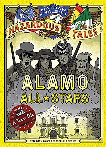 Alamo All-Stars (Nathan Hale's Hazardous Tales #6): A Texas Tale Volume 6 - Hardcover