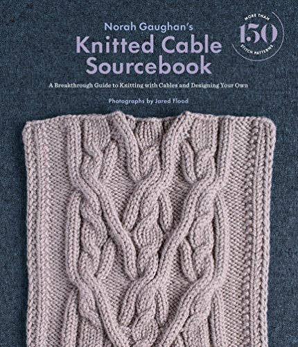 Norah Gaughan's Knitted Cable Sourcebook: A Breakthrough Guide to Knitting with Cables and Designing Your Own - Hardcover