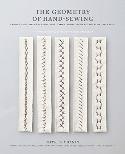 The Geometry of Hand-Sewing: A Romance in Stitches and Embroidery from Alabama Chanin and the School of Making - Paperback