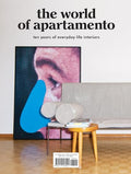 The World of Apartamento: Ten Years of Everyday Life Interiors - Hardcover