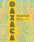 Oaxaca: Home Cooking from the Heart of Mexico - Hardcover