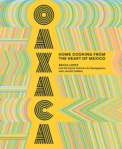Oaxaca: Home Cooking from the Heart of Mexico - Hardcover