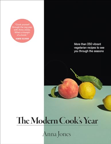 The Modern Cook's Year: More Than 250 Vibrant Vegetarian Recipes to See You Through the Seasons - Hardcover