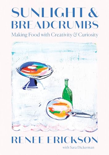 Sunlight & Breadcrumbs: Making Food with Creativity & Curiosity - Hardcover