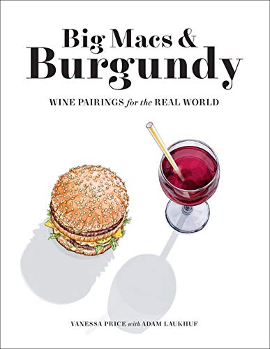 Big Macs & Burgundy: Wine Pairings for the Real World - Paperback