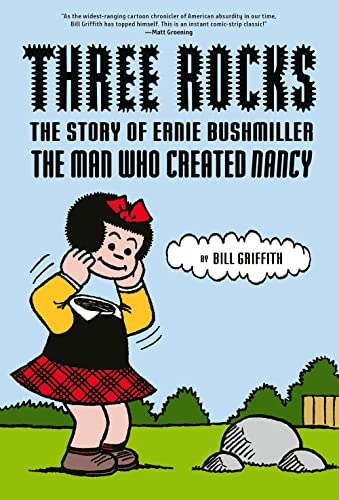 Three Rocks: The Story of Ernie Bushmiller: The Man Who Created Nancy - Hardcover