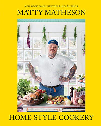 Matty Matheson: Home Style Cookery - Hardcover