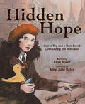 Hidden Hope: How a Toy and a Hero Saved Lives During the Holocaust - Hardcover