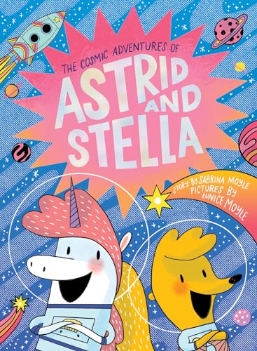 The Cosmic Adventures of Astrid and Stella (the Cosmic Adventures of Astrid and Stella Book #1 (a Hello!lucky Book)): A Graphic Novel - Hardcover