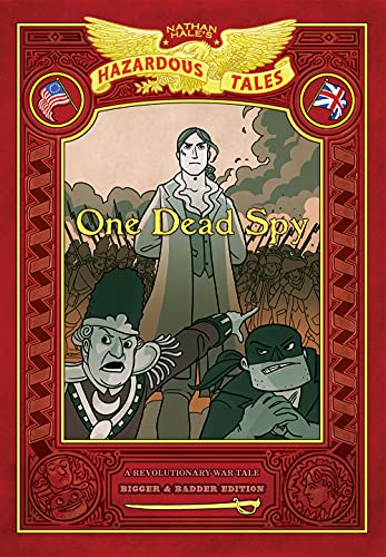 One Dead Spy: Bigger & Badder Edition (Nathan Hale's Hazardous Tales #1): A Revolutionary War Tale - Hardcover