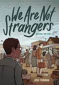 We Are Not Strangers: A Graphic Novel - Hardcover
