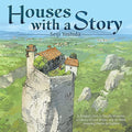Houses with a Story: A Dragon's Den, a Ghostly Mansion, a Library of Lost Books, and 30 More Amazing Places to Explore - Hardcover