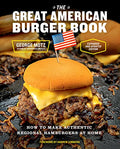 The Great American Burger Book (Expanded and Updated Edition): How to Make Authentic Regional Hamburgers at Home - Hardcover