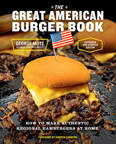 The Great American Burger Book (Expanded and Updated Edition): How to Make Authentic Regional Hamburgers at Home - Hardcover
