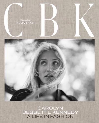 Cbk: Carolyn Bessette Kennedy: A Life in Fashion - Hardcover